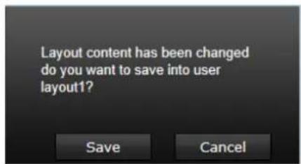 Layout content has been changed do you want to save into user layout1? Save Cancel