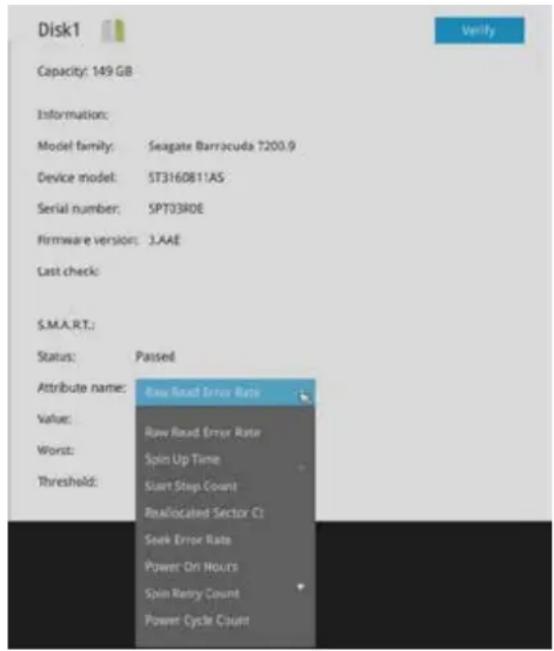 Disk1 Capacity: 149 GB Information: Model family: Seagate Barracuda 7200.9 Device model: ST3160811AS Serial number: SPT03RDE Firmware version: 3.AAE Last check: S.M.A.R.T.: Status: Passed Attribute name: Raw Read Error Rate Value: Raw Read Error Rate Worst: Spin Up Time Threshold: Start Step Count Reallocated Sector C1 Seek Error Rate Power On Hours Spin Retry Count Power Cycle Count
