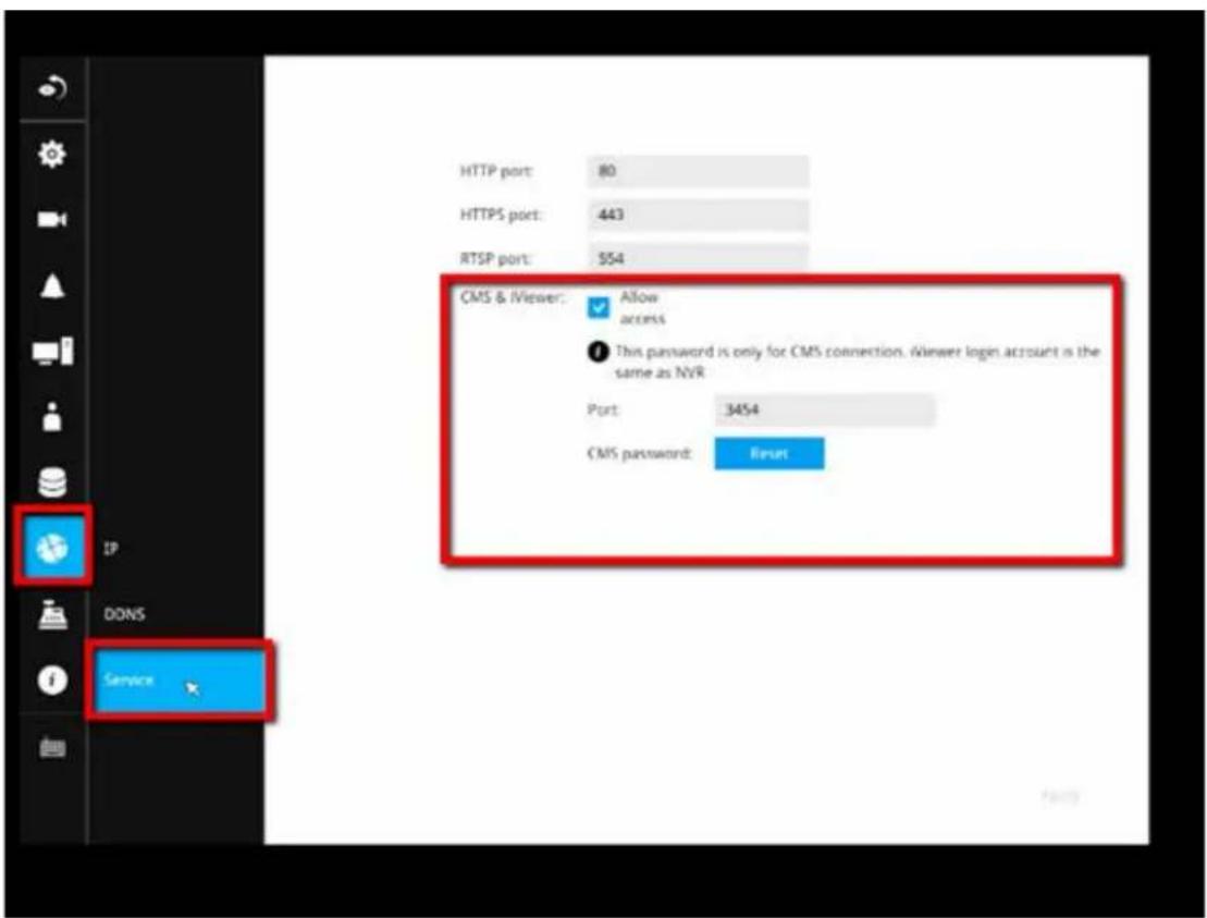 HTTP port: 80 HTTPS port: 443 RTSP port: 554 CMS & Viewer: Allow access This password is only for CMS connection. Viewer login account is the same as NVR Port: 3454 CMS password: Reset Service