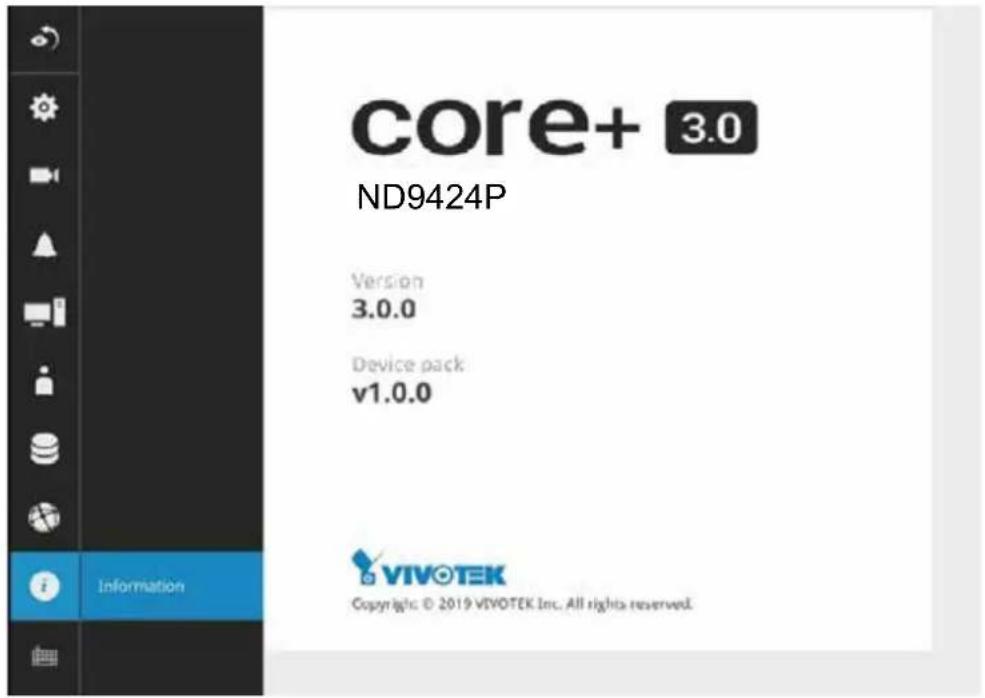 core+ 3.0 ND9424P Version 3.0.0 Device pack v1.0.0 Information VIVOTEK Copyright © 2019 VIVOTEK Inc. All rights reserved.