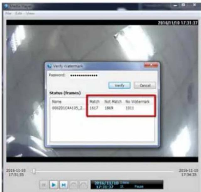 Verify watermark Password: ********** Verify Cancel Status (frames) Name Match Not Match No watermark 000201C4A105_2... 1617 1969 1011 2016-11-10 17:31:35 2016-11-10 17:34:35 2016/11/10 Time 17:31:37 18 Page