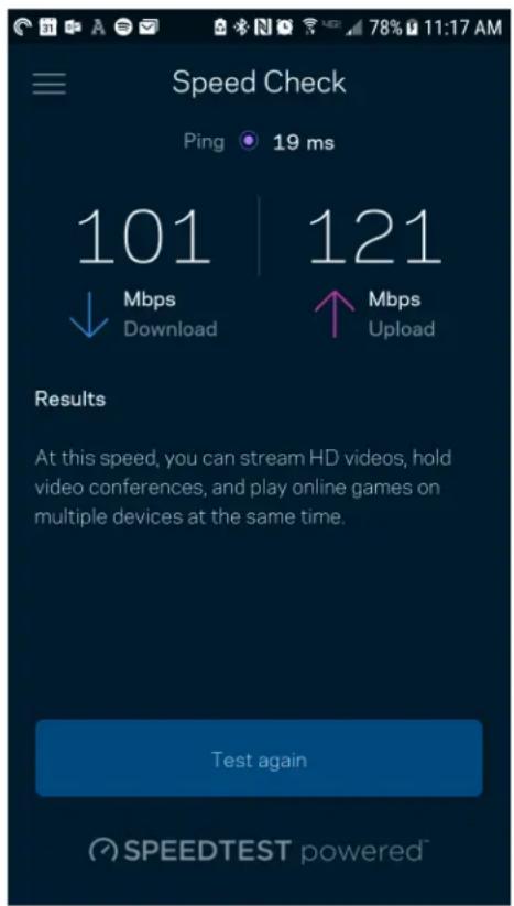 Speed Check Ping 19 ms 101 | 121 ↓ Mbps ↑ Mbps Download Upload Results At this speed, you can stream HD videos, hold video conferences, and play online games on multiple devices at the same time. Test again SPEEDTEST powered