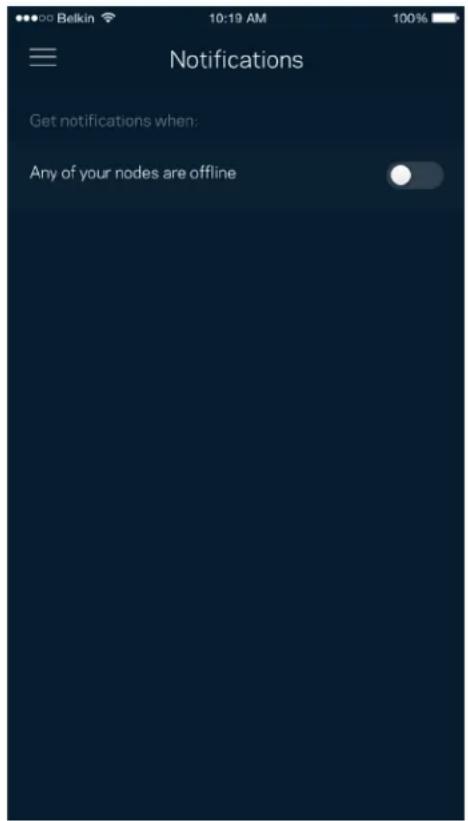 Belkin 10:19 AM 100% Notifications Get notifications when: Any of your nodes are offline