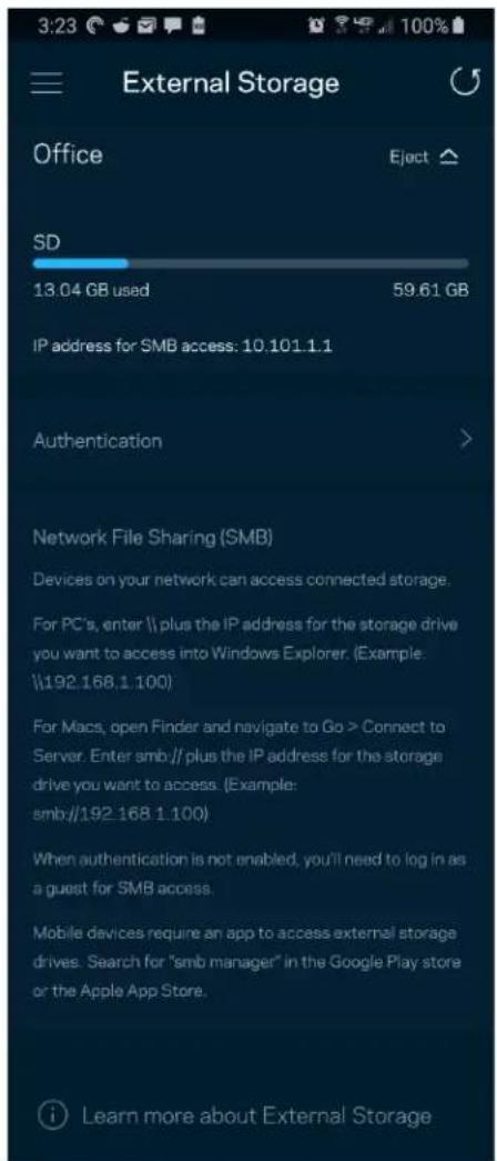 External Storage Office Eject SD 13.04 GB used 59.61 GB IP address for SMB access: 10.101.1.1 Authentication > Network File Sharing (SMB) Devices on your network can access connected storage. For PC's, enter \ plus the IP address for the storage drive you want to access into Windows Explorer. (Example: \192.168.1.100) For Macs, open Finder and navigate to Go > Connect to Server. Enter smb://plus the IP address for the storage drive you want to access. (Example: smb://192.168.1.100) When authentication is not enabled, you'll need to log in as a guest for SMB access. Mobile devices require an app to access external storage drives. Search for "smb manager" in the Google Play store or the Apple App Store. Learn more about External Storage