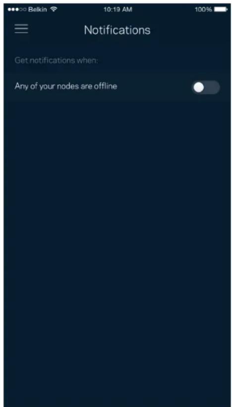 Belkin 10:19 AM 100% Notifications Get notifications when: Any of your nodes are offline