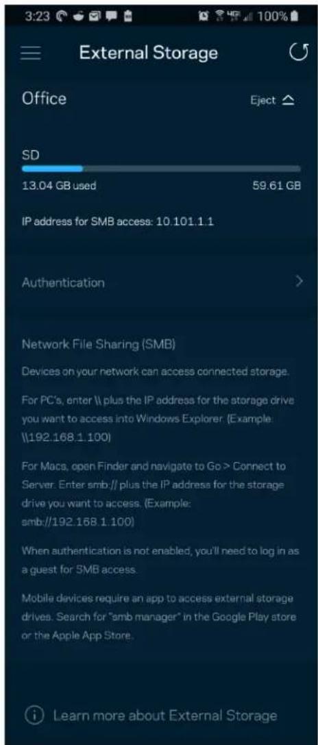 External Storage Office Eject ▲ SD 13.04 GB used 59.61 GB IP address for SMB access: 10.101.1.1 Authentication > Network File Sharing (SMB) Devices on your network can access connected storage. For PC's, enter \ plus the IP address for the storage drive you want to access into Windows Explorer (Example: \192.168.1.100) For Macs, open Finder and navigate to Go > Connect to Server. Enter smb:// plus the IP address for the storage drive you want to access. (Example: smb://192.168.1.100) When authentication is not enabled, you'll need to log in as a guest for SMB access. Mobile devices require an app to access external storage drives. Search for "amb manager" in the Google Play store or the Apple App Store. Learn more about External Storage