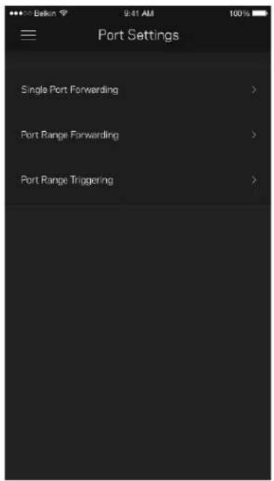 Bekin 9:41 AM 100% Port Settings Single Port Forwarding > Port Range Forwarding > Port Range Triggering >