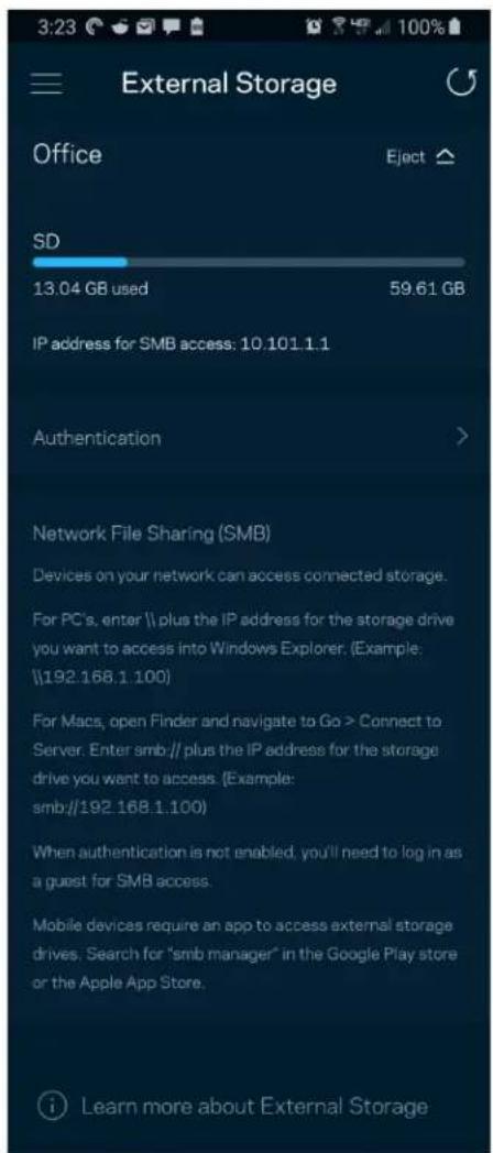 External Storage Office Eject ▲ SD 13.04 GB used 59.61 GB IP address for SMB access: 10.101.1.1 Authentication > Network File Sharing (SMB) Devices on your network can access connected storage. For PC's, enter \ plus the IP address for the storage drive you want to access into Windows Explorer. (Example: \192.168.1.100) For Macs, open Finder and navigate to Go > Connect to Server. Enter smb // plus the IP address for the storage drive you want to access. (Example: smb://192.168.1.100) When authentication is not enabled, you'll need to log in as a guest for SMB access. Mobile devices require an app to access external storage drives. Search for "smb manager" in the Google Play store or the Apple App Store. Learn more about External Storage