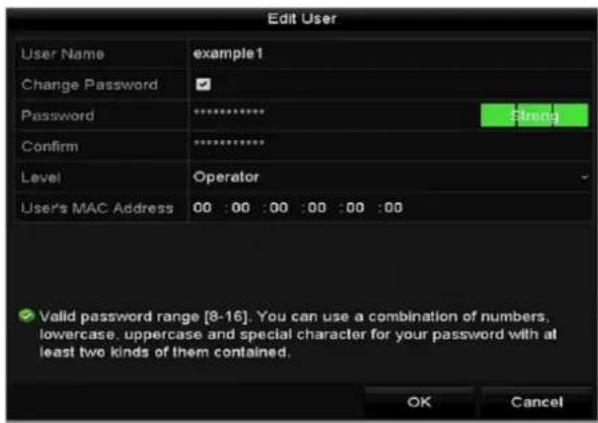 Edit User User Name example1 Change Password Password ****** Confirm ****** Level Operator User's MAC Address 00 : 00 : 00 : 00 : 00 : 00 ✓ Valid password range [8-16]. You can use a combination of numbers, lowercase, uppercase and special character for your password with at least two kinds of them contained. OK Cancel