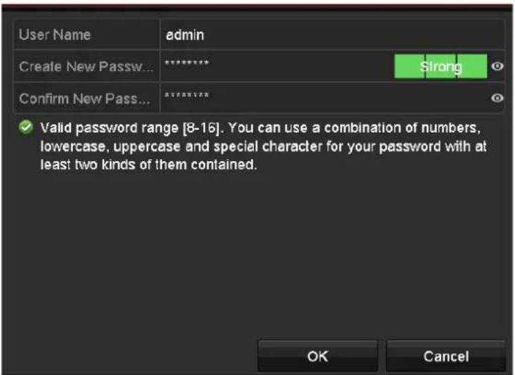 User Name admin Create New Pass... ********* Strong Confirm New Pass... ********** ✓ Valid password range [8-16]. You can use a combination of numbers, lowercase, uppercase and special character for your password with at least two kinds of them contained. OK Cancel