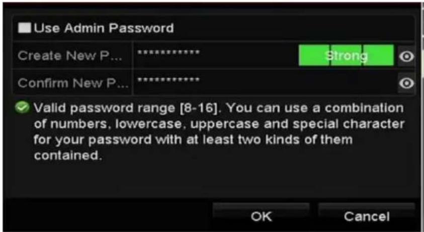Use Admin Password Create New P... ***** Strong Confirm New P... ***** ✓ Valid password range [8-16]. You can use a combination of numbers, lowercase, uppercase and special character for your password with at least two kinds of them contained. OK Cancel