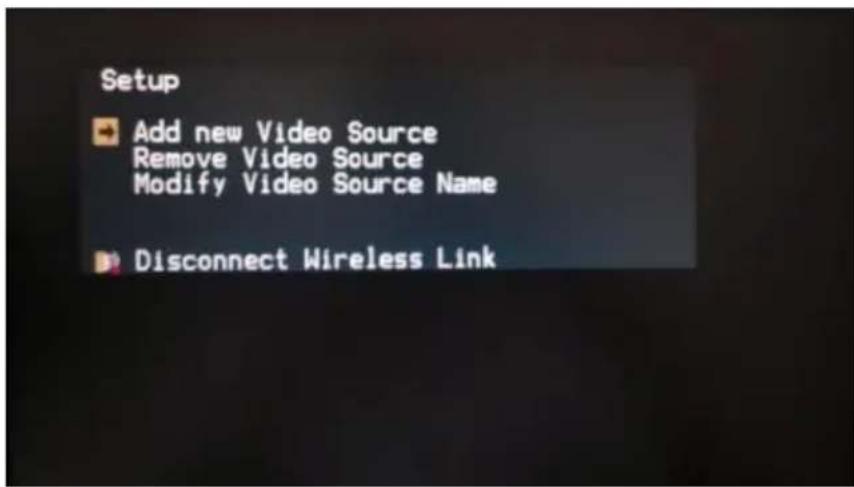 Setup Add new Video Source Remove Video Source Modify Video Source Name Disconnect Wireless Link
