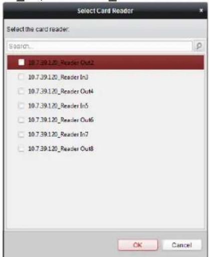 Select Card Reader Select the card reader: Search... 10.7.39.1.20_Reader Out2 10.7.39.1.20_Reader In3 10.7.39.1.20_Reader Out4 10.7.39.1.20_Reader In5 10.7.39.1.20_Reader Out6 10.7.39.1.20_Reader In7 10.7.39.1.20_Reader Out8 OK Cancel
