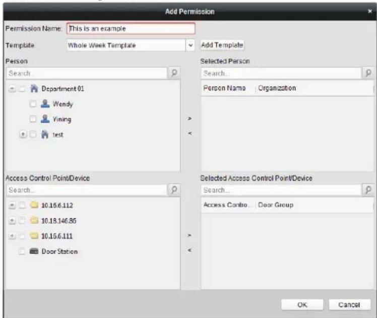 Add Permission Permission Name: This is an example Template Whole Week Template Add Template Person Search Department 01 Wendy Yining test Access Control Point/Device Search... 10.15.6.112 10.18.146.86 10.15.6.111 Door Station Selected Person Search... Person Name Organization Selected Access Control Point/Device Search... Access Contro Door Group OK Cancel