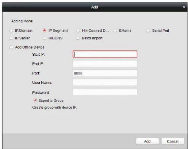 Add Adding Mode: IP/Domain IP Segment Hik-ConnectD... EHome Serial Port IP Server HIDDNS Batch Import Add Offline Device Start IP: End IP: Port 8000 User Name: Password: ✓ Export to Group Create group with device IP. Add Cancel