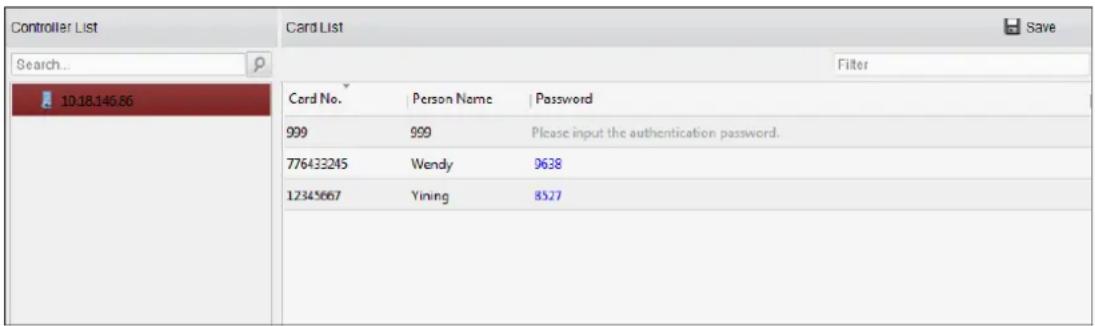 Controller List Search... 10.18.146.86 Card List Filter Cord No. Person Name Password 999 999 Please input the authentication password. 77643245 Wendy 9638 12345667 Yining 8527