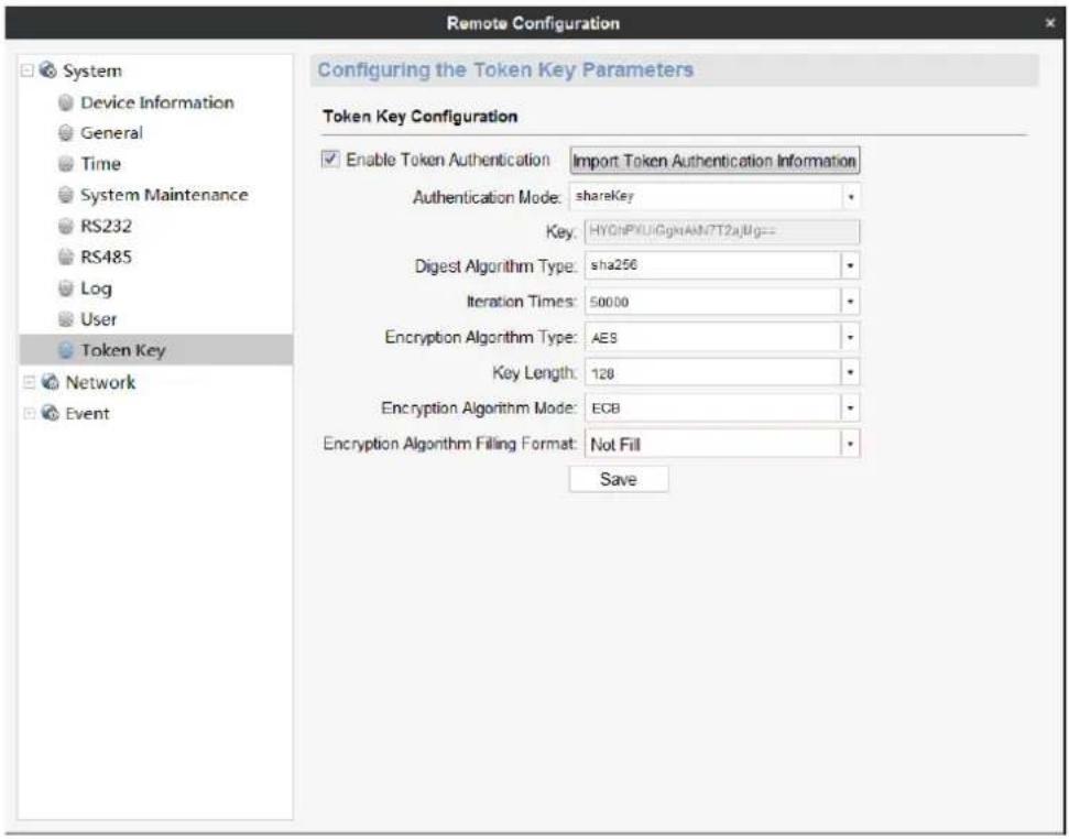 Remote Configuration Configuring the Token Key Parameters Token Key Configuration Enable Token Authentication Import Token Authentication Information Authentication Mode: shareKey Key: HYChPXUjGgkiAN7T2ajUg== Digest Algorithm Type: sha256 Iteration Times: 50000 Encryption Algorithm Type: AES Key Length: 128 Encryption Algorithm Mode: ECB Encryption Algorithm Filling Format: Not Fill Save