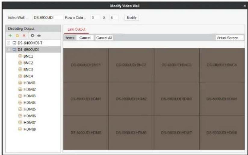 Modify Video Wall Video Wall ... DS-6900UDI Row x Colu ... 3 X 4 Modify Decoding Output DS-6400HDI-T DS-6900UDI BNC1 BNC2 BNC3 BNC4 HDMI1 HDMI2 HDMI3 HDMI4 HDMI5 HDMI6 HDMI7 HDMI8 Link Output Items Cancel Cancel All Virtual Screen DS-6900UDI HNC1 DS-6900UDI HNC2 DS-6900UDI HNC3 DS-6900UDI HNC4 DS-6900UDI HDM1 DS-6900UDI HDM2 DS-6900UDI HDM3 DS-6900UDI HDM4 DS-6900UDI HDM5 DS-6900UDI HDM6 DS-6900UDI HDM7 DS-6900UDI HDM8