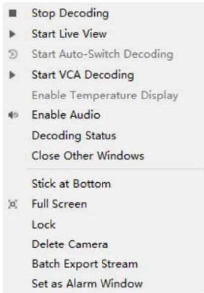 Stop Decoding ► Start Live View ◎ Start Auto-Switch Decoding ► Start VCA Decoding Enable Temperature Display ◀ Enable Audio Decoding Status Close Other Windows Stick at Bottom × Full Screen Lock Delete Camera Batch Export Stream Set as Alarm Window