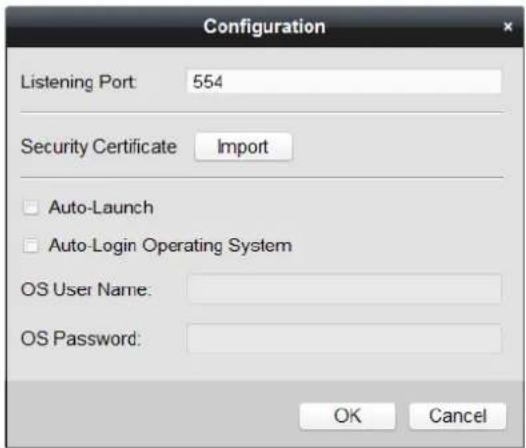 Configuration Listening Port 554 Security Certificate Import □ Auto-Launch □ Auto-Login Operating System OS User Name: OS Password: OK Cancel