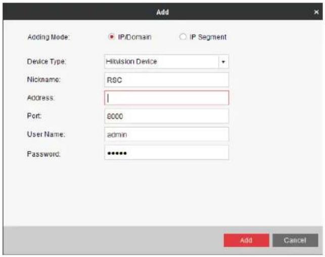 Add Adding Mode: IP/Domain IP Segment Device Type: Hitvision Device Nickname: RSC Address: 1 Port: 8000 User Name: admin Password: **** Add Cancel