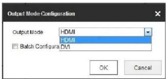 Output Mode Configuration Output Mode HDMI HDMI Batch Configura DVI OK Cancel