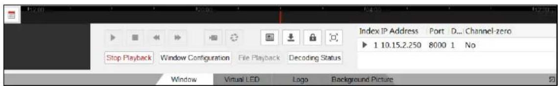 Stop Playback Window Configuration File Playback Decoding Status Index IP Address Port D... Channel-zero ► 1 10.15.2.250 8000 1 No Window Virtual LED Logo Background Picture