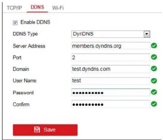 TCP/IP DDNS Wi-Fi Enable DDNS DDNS Type DynDNS Server Address members.dyndns.org Port 2 Domain test.dyndns.com User Name test Password •••••••••••• Confirm ••••••••••••• Save