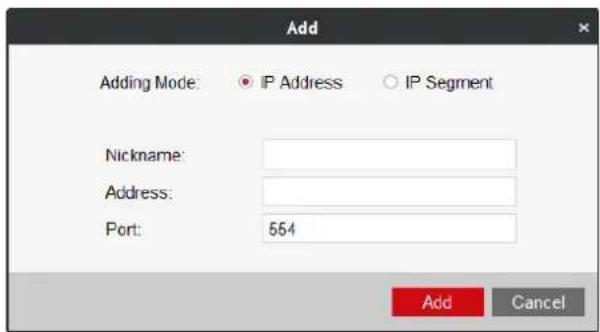 Add Adding Mode: IP Address IP Segment Nickname: Address: Port: 564 Add Cancel