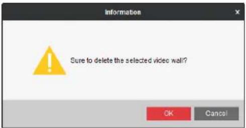 Information Sure to delete the selected video wall? OK Cancel