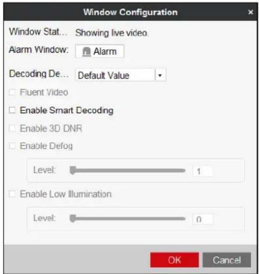 Window Configuration Window Stat... Showing live video. Alarm Window: Alarm Decoding De... Default Value Fluent Video Enable Smart Decoding Enable 3D DNR Enable Defog Level: 1 Enable Low Illumination Level: 0 OK Cancel