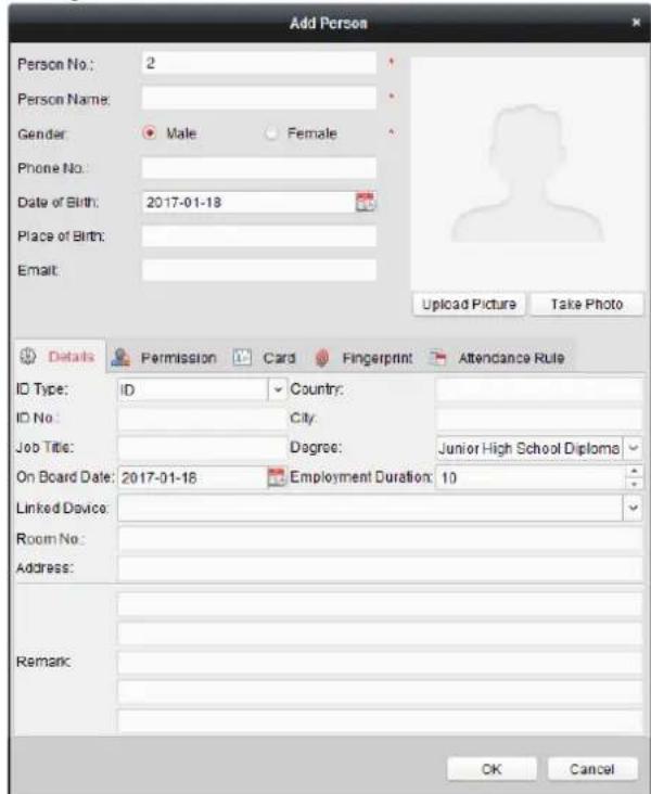 Add Person Person No.: 2 Person Name: Gender: Male Female Phone No: Date of Birth: 2017-01-18 Place of Birth: Email: Upload Picture Take Photo Details Permission Card Fingerprint Attendance Rule ID Type: ID Country: ID No: City: Job Title: Degree: Junior High School Diploma On Board Date: 2017-01-18 Employment Duration: 10 Linked Device: Room No: Address: Remark: OK Cancel