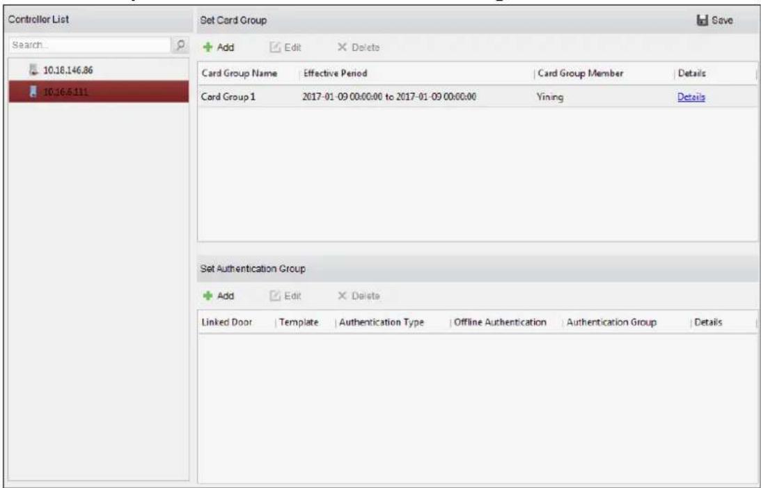 Controller List Search... 10.18.146.86 10.16.5.111 Set Card Group Add Edit Delete Card Group Name Effective Period Card Group Member Details Card Group 1 2017-01-09 00:00:00 to 2017-01-09 00:00:00 Yining Details Set Authentication Group Add Edit Delete Linked Door Template Authentication Type Offline Authentication Authentication Group Details