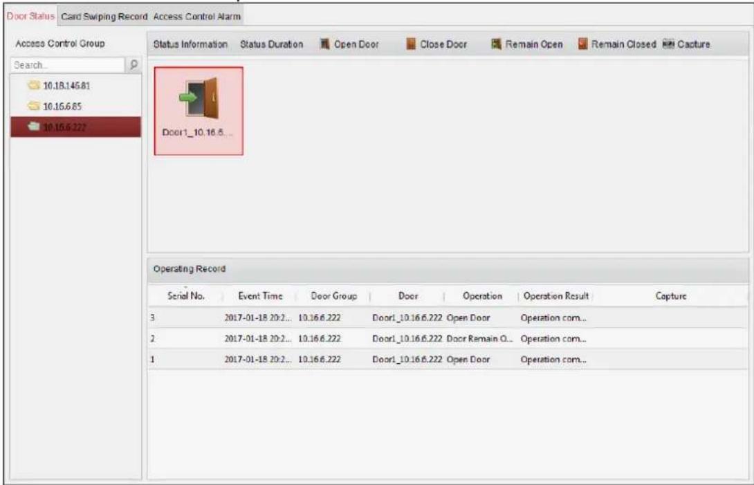 Door Status Card Swiping Record Access Control Alarm Access Control Group Search... 10.18.145.81 10.16.6.85 10.16.6.222 Status Information Status Duration Open Door Close Door Remain Open Remain Closed Capture Door1_10.16.8... Operating Record Serial No. Event Time Door Group Door Operation Operation Result Capture 3 2017-01-18 20:2... 10.16.6.222 Door1_10.16.6.222 Open Door Operation com... 2 2017-01-18 20:2... 10.16.6.222 Door1_10.16.6.222 Door Remain O... Operation com... 1 2017-01-18 20:2... 10.16.6.222 Door1_10.16.6.222 Open Door Operation com...
