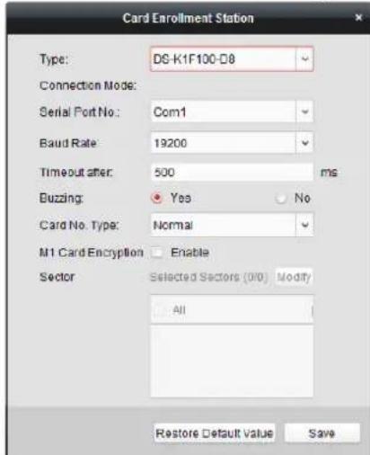 Card Enrollment Station Type: DS-K1F100-D8 Connection Mode: Serial Port No: Com1 Baud Rate: 19200 Timeout after: 500 ms Buzzing: Yes No Card No. Type: Normal M1 Card Encryption Enable Sector Selected Sectors (0/0) Modify All Restore Default Value Save