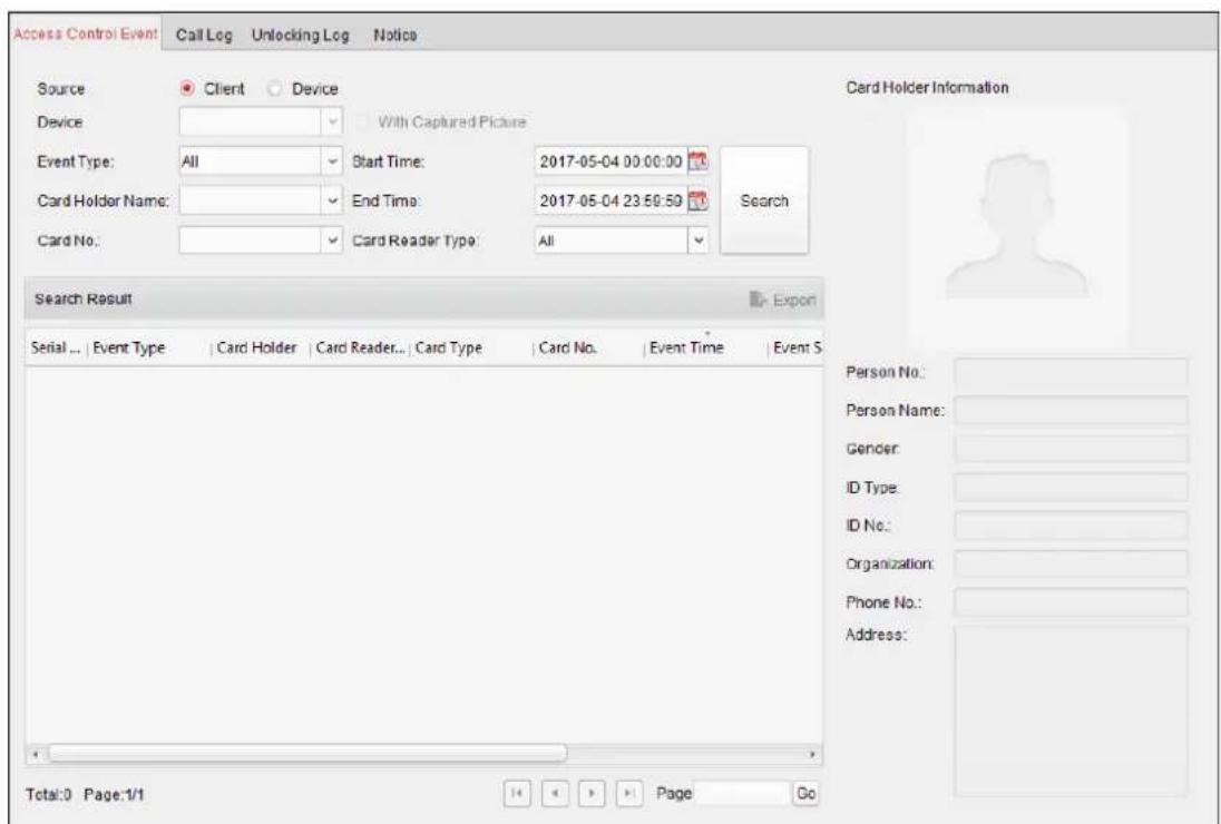Access Control Event Call Log Unlocking Log Notice Source Client Device Device With Captured Picture Event Type: All Start Time: 2017-05-04 00:00:00 Search Card Holder Name: End Time: 2017-05-04 23:50:50 Search Card No.: Card Reader Type: All Search Result Export Serial ... | Event Type | Card Holder | Card Reader... | Card Type | Card No. | Event Time | Event S Total:0 Page:1/1 14 8 9 10 Page Go Card Holder Information Person No: Person Name: Gender: ID Type: ID No: Organization: Phone No.: Address:
