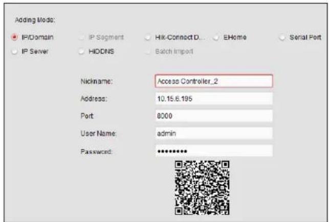 Adding Mode: IP/Domain IP Server IP Segment HIDDNS Hik-Connect D... EHome Serial Port HIDDNS Batch Import Nickname: Access Controller_2 Address: 10.15.6.195 Port: 8000 User Name: admin Password: ********