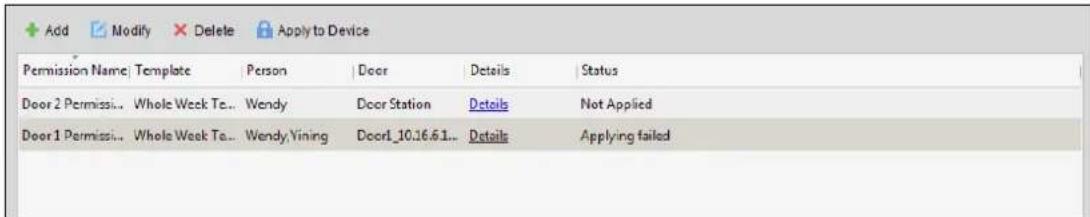 Add Modify Delete Apply to Device Permission Name: Template Person Door Details Status Door 2 Permissi... Whole Week Te... Wendy Door Station Details Not Applied Door 1 Permissi... Whole Week Te... Wendy,Yining Door1_10.16.6.1... Details Applying failed