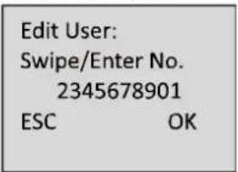 Edit User: Swipe/Enter No. 2345678901 ESC OK