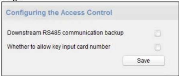 Configuring the Access Control Downstream RS485 communication backup Whether to allow key input card number Save