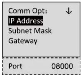 Comm Opt: IP Address Subnet Mask Gateway Port 08000