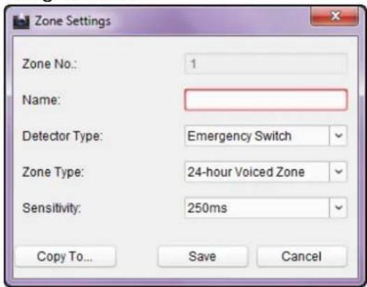 Zone Settings Zone No.: 1 Name: Detector Type: Emergency Switch Zone Type: 24-hour Voiced Zone Sensitivity: 250ms Copy To... Save Cancel
