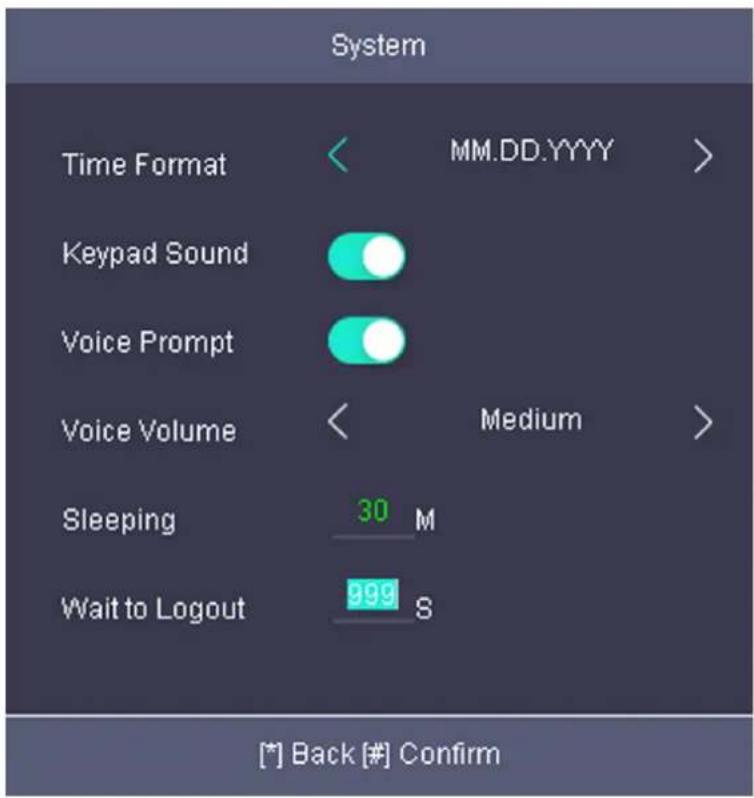 System Time Format < MM.DD.YYYY > Keypad Sound Voice Prompt Voice Volume < Medium > Sleeping 30 M Wait to Logout 999 S [*] Back [#] Confirm
