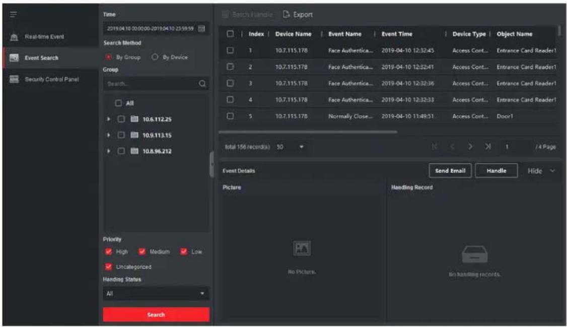 Real-time Event Event Search Security Control Panel Time 2019.04.10 00:00:00-2019.04.10 23:59:59 Search Method By Group By Device Group Search... All 10.6.112.25 10.9.113.15 10.8.96.212 Priority ✓ High ✓ Medium ✓ Low ✓ Uncategorized Handling Status All Search Batch Handle Export Index Device Name Event Name Event Time Device Type Object Name 1 10.7.115.178 Face Authentica... 2019-04-10 12:32:45 Access Cont... Entrance Card Reader1 2 10.7.115.178 Face Authentica... 2019-04-10 12:32:41 Access Cont... Entrance Card Reader1 3 10.7.115.178 Face Authentica... 2019-04-10 12:32:36 Access Cont... Entrance Card Reader1 4 10.7.115.178 Face Authentica... 2019-04-10 12:32:33 Access Cont... Entrance Card Reader1 5 10.7.115.178 Normally Close... 2019-04-10 11:49:51 Access Cont... Door1 Total 156 record(s) 50 Event Details Send Email Handle Hide Picture Handling Record No Picture. No handling records.