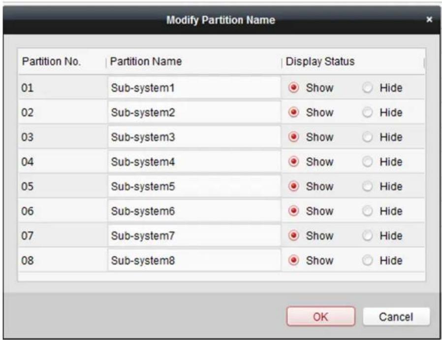 Modify Partition Name Partition No. | Partition Name | Display Status | 01 | Sub-system1 | Show ○ Hide 02 | Sub-system2 | Show ○ Hide 03 | Sub-system3 | Show ○ Hide 04 | Sub-system4 | Show ○ Hide 05 | Sub-system5 | Show ○ Hide 06 | Sub-system6 | Show ○ Hide 07 | Sub-system7 | Show ○ Hide 08 | Sub-system8 | Show ○ Hide OK Cancel