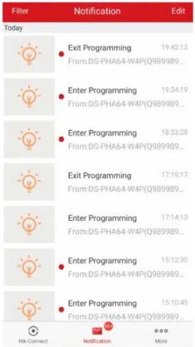 Filter Notification Edit Today Exit Programming 19:42:12 From:DS-PHA64-W4P(Q989989_) Enter Programming 19:34:19 From:DS-PHA64-W4P(Q989989_) Enter Programming 18:53:28 From:DS-PHA64-W4P(Q989989_) Exit Programming 17:19:17 From:DS-PHA64-W4P(Q989989_) Enter Programming 17:14:13 From:DS-PHA64-W4P(Q989989_) Enter Programming 15:12:30 From:DS-PHA64-W4P(Q989989_) Enter Programming 15:10:45 From:DS-PHA64-W4P(Q989989_) Hik-Connect Notification More