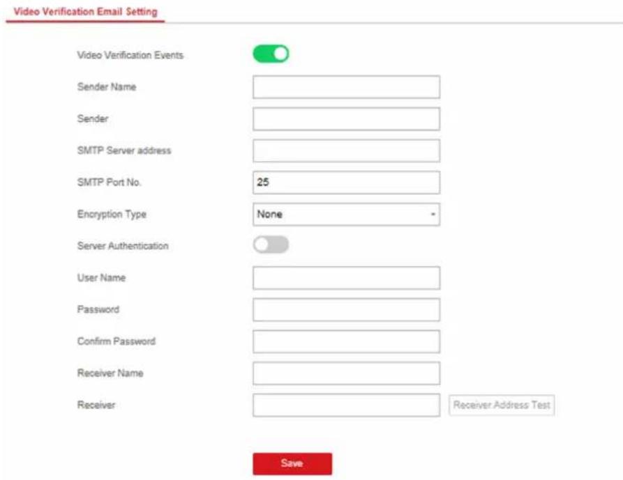 Video Verification Email Setting Video Verification Events Sender Name Sender SMTP Server address SMTP Port No. 25 Encryption Type None * Server Authentication User Name Password Confirm Password Receiver Name Receiver Receiver Address Test Save