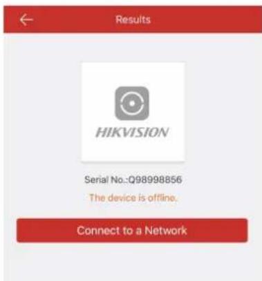 Results HIKVISION Serial No.:Q98998856 The device is offline. Connect to a Network