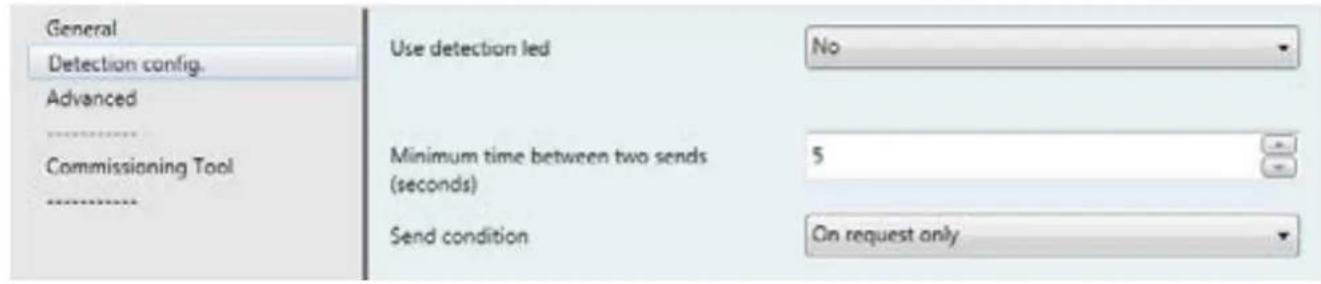 General Detection config. Advanced Commissioning Tool Use detection led No Minimum time between two sends (seconds) 5 Send condition On request only