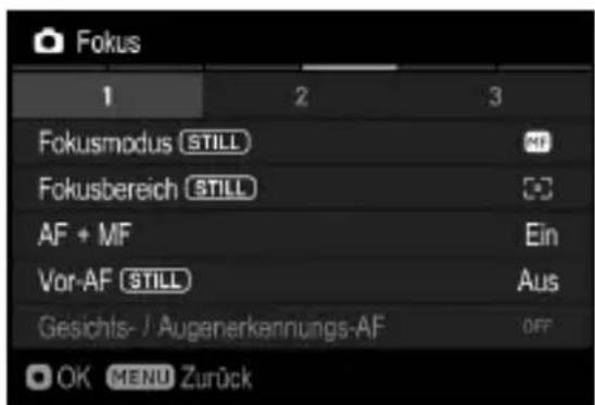 Fokus 1 2 3 Fokusmodus STILL Fokusbereich STILL AF + MF Ein Vor-AF STILL Aus Gesichts- / Augenerkennungs-AF Off OK MENU Zurück